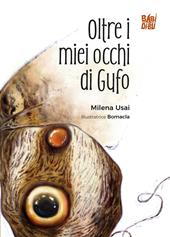 Oltre i miei occhi di Gufo. Ediz. a colori