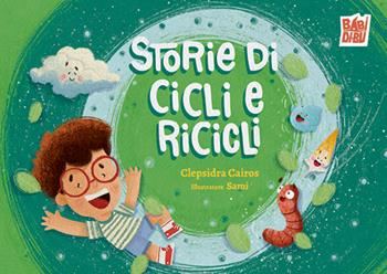 Storie di cicli e ricicli. Ediz. a colori - Clepsidra Cairos - Libro BABIDI-BÚ 2026, Il pianeta immaginario | Libraccio.it
