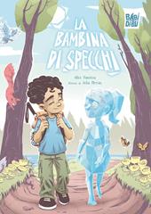 La bambina di specchi. Ediz. a colori