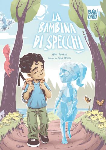 La bambina di specchi. Ediz. a colori - Alice Panciera - Libro BABIDI-BÚ 2026, Lo sguardo di Daniele | Libraccio.it