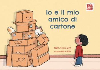 Io e il mio amico di cartone. Ediz. a colori - Maria Zilda da Rosa - Libro BABIDI-BÚ 2026, La casetta sdrucciola | Libraccio.it