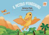 Il piccolo pterosauro. Ediz. a colori