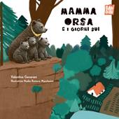 Mamma Orsa e i giorni bui. Ediz. illustrata
