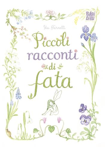 Piccoli racconti di fata. Ediz. illustrata - Ida Farnelli - Libro BABIDI-BÚ 2026, Racconti per allungare la vita | Libraccio.it