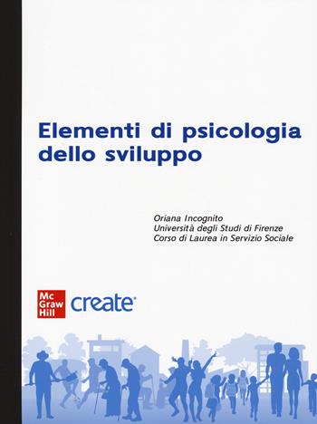 Elementi di psicologia dello sviluppo  - Libro McGraw-Hill Education 2024, Create | Libraccio.it