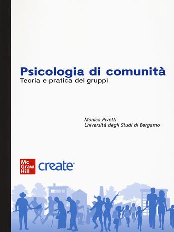 Psicologia di comunità. Teoria e pratica dei gruppi  - Libro McGraw-Hill Education 2024, Create | Libraccio.it
