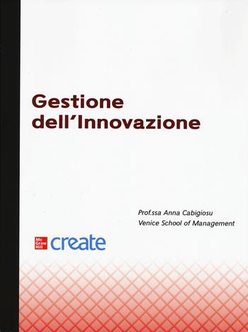Gestione dell'innovazione - Anna Cabigiosu - Libro McGraw-Hill Education 2025, Create | Libraccio.it
