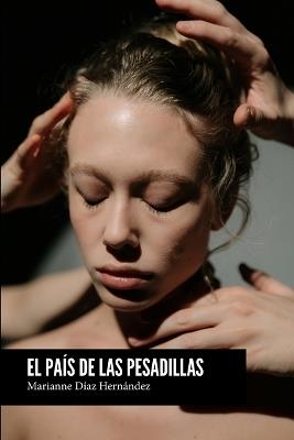 El país de las pesadillas - Marianne Díaz Hernández - Libro Independently Published | Libraccio.it