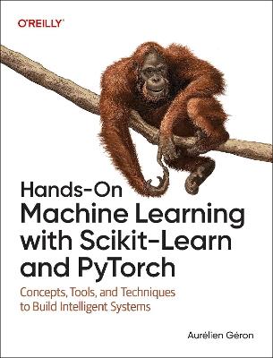 Hands-On Machine Learning with Scikit-Learn and PyTorch - Aurelien Geron - Libro O'Reilly Media | Libraccio.it