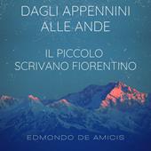 Libraccio Dagli Appennini alle Ande - Il piccolo scrivano fiorentino (audiolibro)