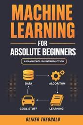 Machine Learning for Absolute Beginners