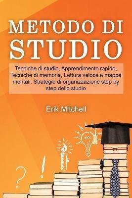 Metodo di studio - Erik Mitchell - Libro Independently Published | Libraccio.it