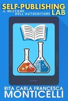Self-publishing lab - Rita Carla Francesca Monticelli - Libro Independently Published | Libraccio.it