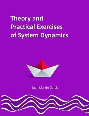 Theory and Practical Exercises of System Dynamics - Juan Mart?n Garc?a - Libro Independently Published, Strategic Modelling | Libraccio.it