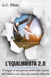 L' equilibrista 2.0. Il viaggio di una giovane donna alla scoperta dell'Irlanda e dei valori più autentici della vita