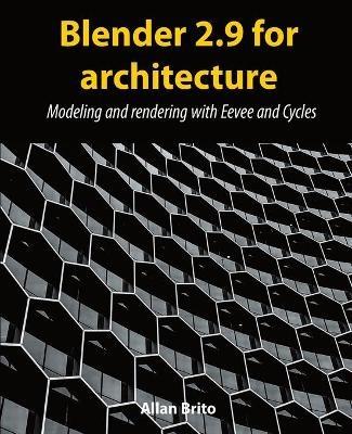 Blender 2.9 for architecture - Allan Brito - Libro Independently Published | Libraccio.it
