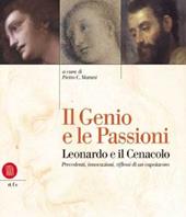 Il genio e le passioni Leonardo e il Cenacolo