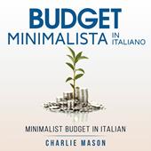 Libraccio Budget Minimalista In italiano/ Minimalist Budget In Italian: Strategie Semplici su Come Risparmiare di Più e Diventare Finanziariamente Sicuri (audiolibro)