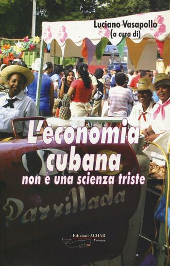 L' economia cubana non è una scienza triste - Luciano Vasapollo - Libro Achab Editrice 2021 | Libraccio.it