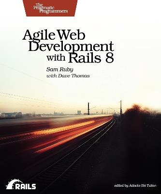 Agile Web Development with Rails 8 - Sam Ruby - Libro The Pragmatic Programmers | Libraccio.it
