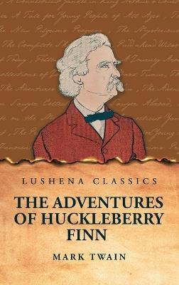 The Adventures of Huckleberry Finn - Mark Twain - Libro Lushena Books | Libraccio.it