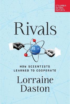 Rivals - Lorraine Daston - Libro Columbia Global Reports | Libraccio.it